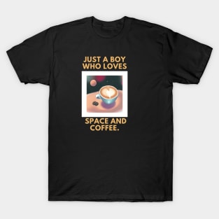 Just a boy who loves space and coffee T-Shirt